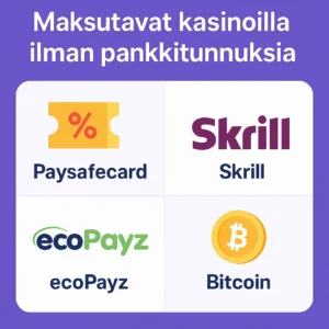 maksutavat nettikasinoilla ilman pankkitunnuksia