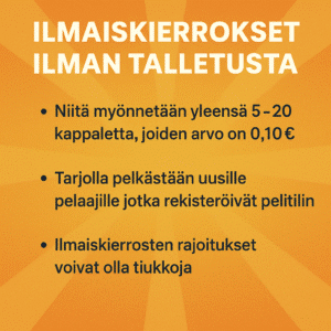 millaisia on ilmaiskierrokset ilman talletusta